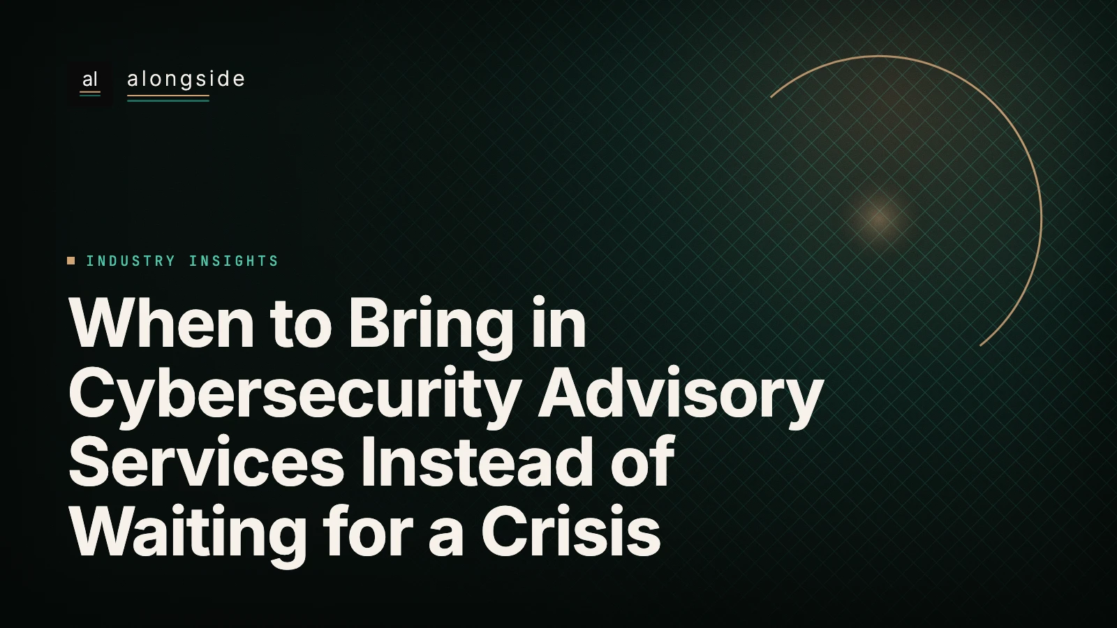 When to Bring in Cybersecurity Advisory Services Instead of Waiting for a Crisis