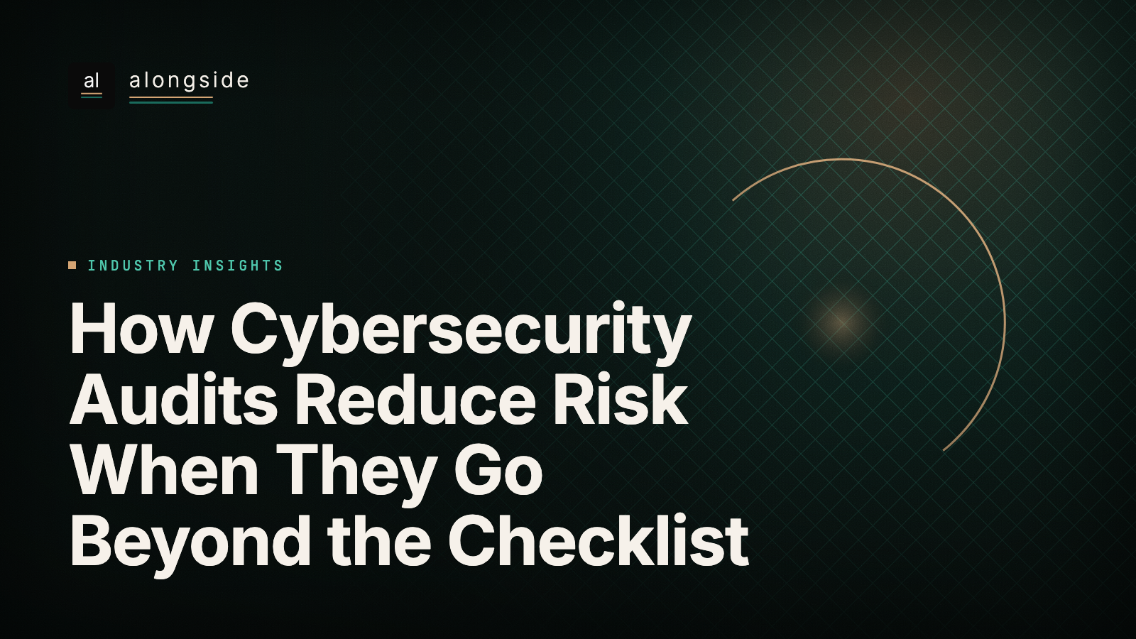 How Cybersecurity Audits Reduce Risk When They Go Beyond the Checklist