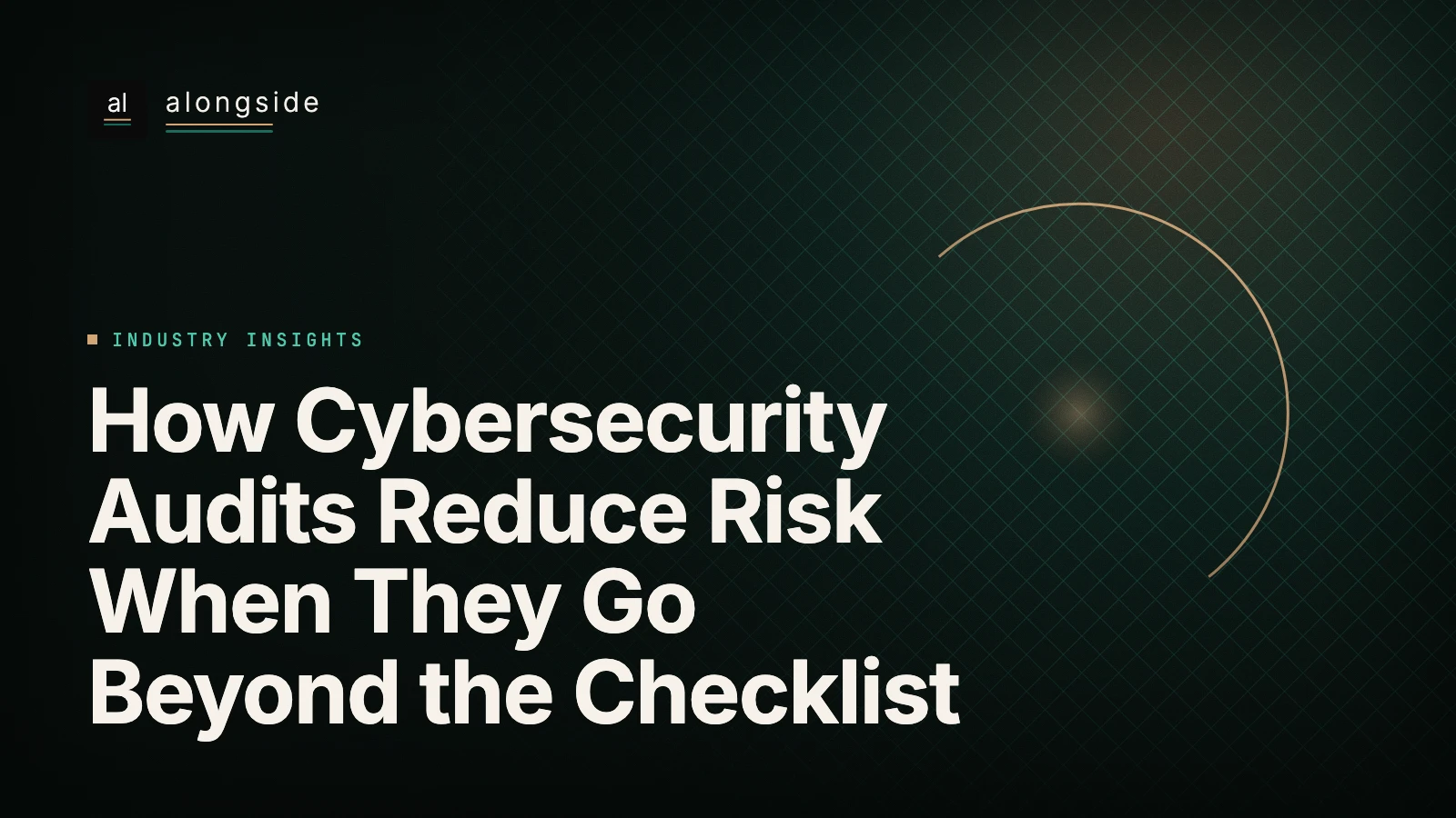 How Cybersecurity Audits Reduce Risk When They Go Beyond the Checklist