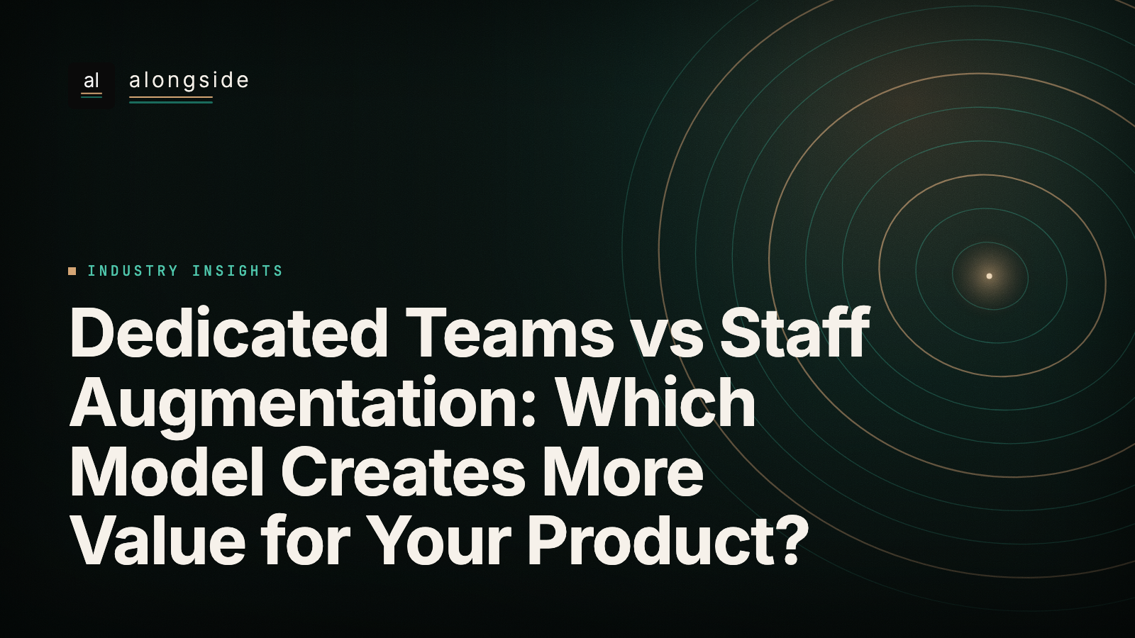 Dedicated Teams vs Staff Augmentation: Which Model Creates More Value for Your Product?