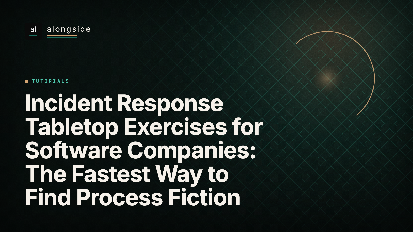 Incident Response Tabletop Exercises for Software Companies: The Fastest Way to Find Process Fiction