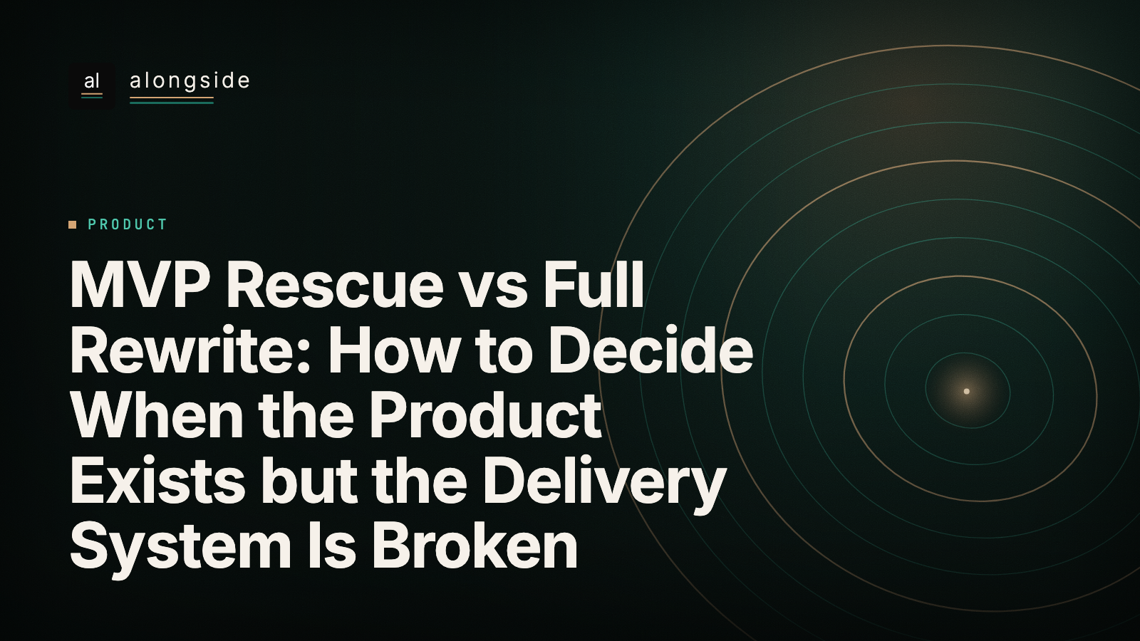 MVP Rescue vs Full Rewrite: How to Decide When the Product Exists but the Delivery System Is Broken