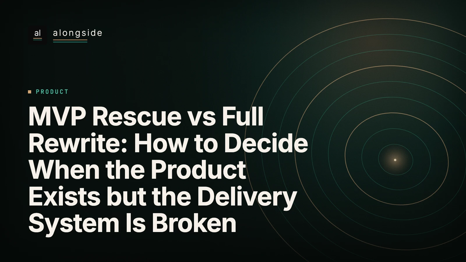 MVP Rescue vs Full Rewrite: How to Decide When the Product Exists but the Delivery System Is Broken