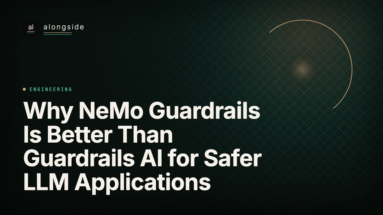 Why NeMo Guardrails Is Better Than Guardrails AI for Safer LLM Applications