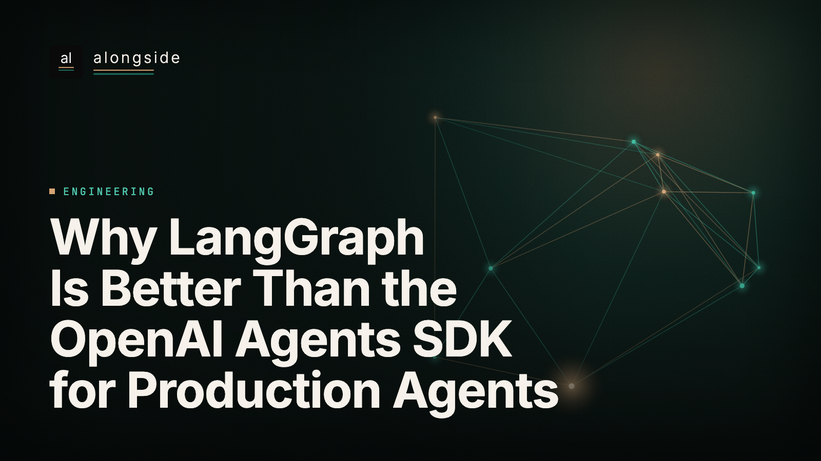 Why LangGraph Is Better Than the OpenAI Agents SDK for Production Agents