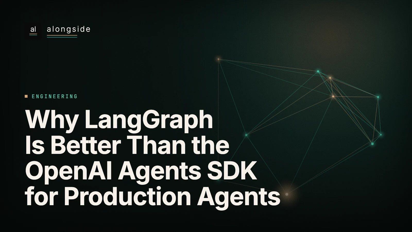 Why LangGraph Is Better Than the OpenAI Agents SDK for Production Agents