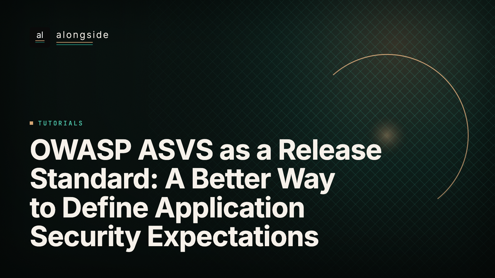OWASP ASVS as a Release Standard: A Better Way to Define Application Security Expectations