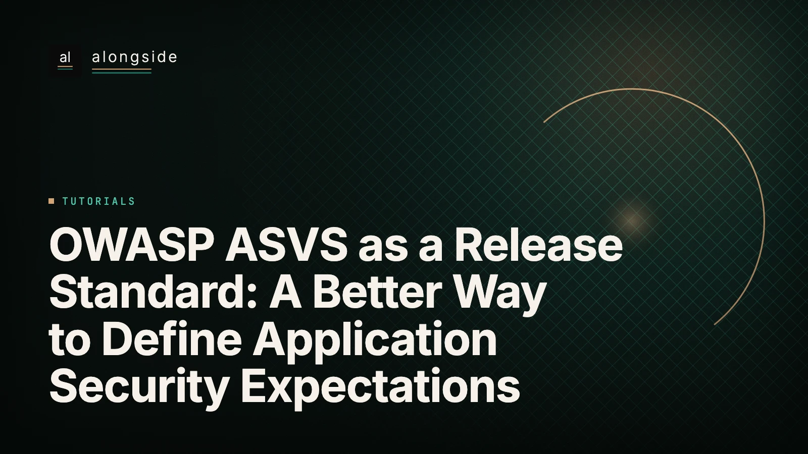OWASP ASVS as a Release Standard: A Better Way to Define Application Security Expectations