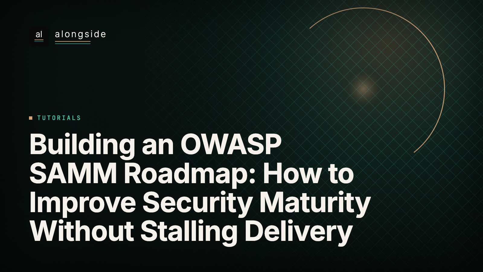 Building an OWASP SAMM Roadmap: How to Improve Security Maturity Without Stalling Delivery