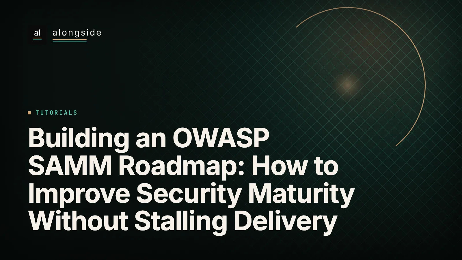 Construir um roteiro OWASP SAMM: como melhorar a maturidade da segurança sem atrasar a entrega