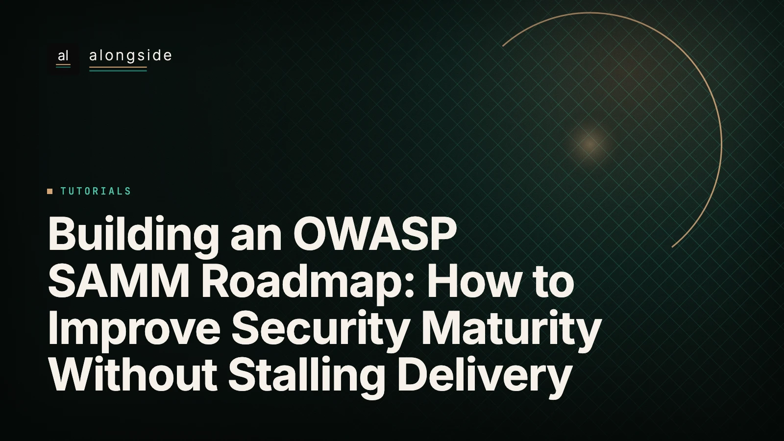 Construir um roteiro OWASP SAMM: como melhorar a maturidade da segurança sem atrasar a entrega