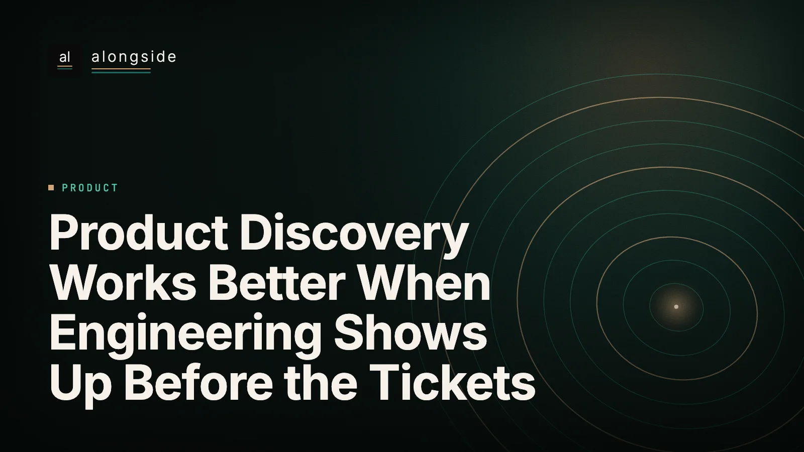 A discovery de produto corre melhor quando a engenharia aparece antes dos tickets