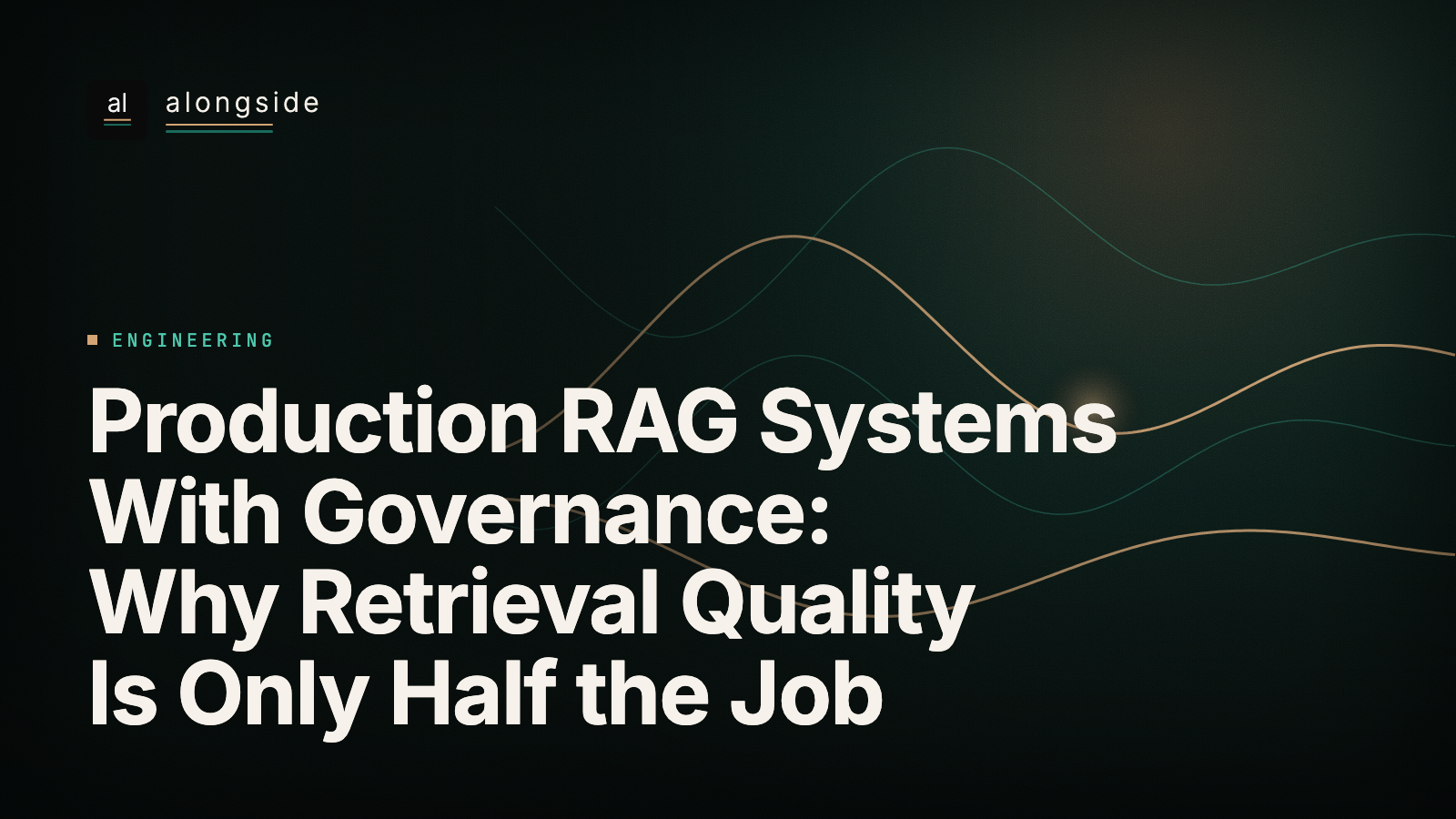 Production RAG Systems With Governance: Why Retrieval Quality Is Only Half the Job