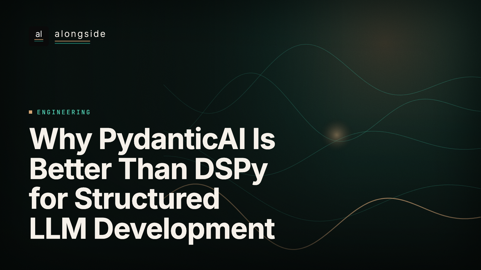 Why PydanticAI Is Better Than DSPy for Structured LLM Development
