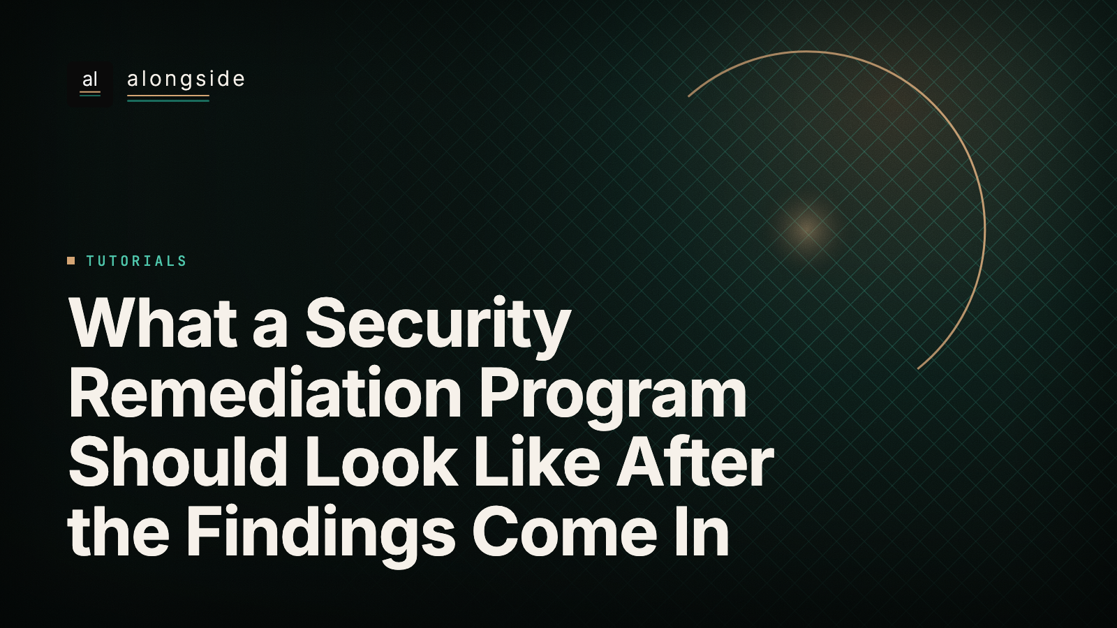 What a Security Remediation Program Should Look Like After the Findings Come In