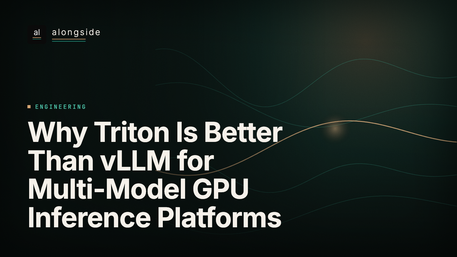 Why Triton Is Better Than vLLM for Multi-Model GPU Inference Platforms