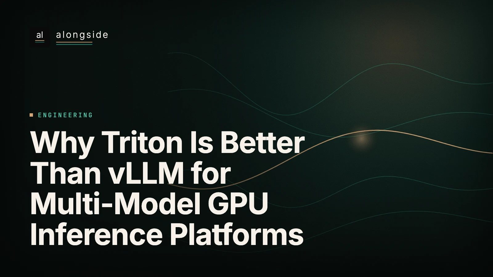Why Triton Is Better Than vLLM for Multi-Model GPU Inference Platforms